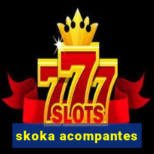 skoka acompantes